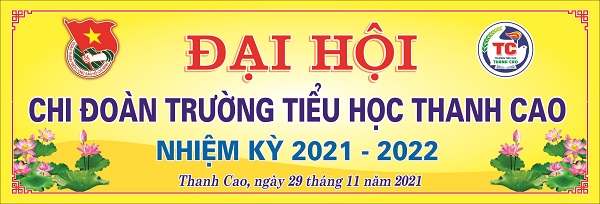 Đại hội Chi đoàn Trường Tiểu học Thanh Cao nhiệm kỳ 2021 - 2022