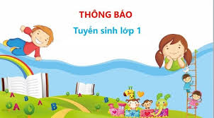 THÔNG BÁO TUYỂN SINH LỚP 1 NĂM HỌC 2022 - 2023