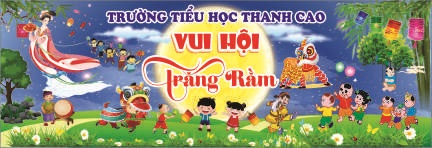 Trường Tiểu học Thanh Cao " Vui hội trăng rằm"