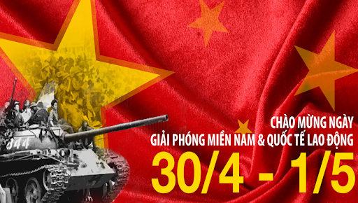 Nhiệt liệt chào mừng 48 năm Ngày giải phóng Miền Nam, thống nhất đất nước ( 30/4/1975 - 30/4/2023 ) và 137 năm ngày Quốc tế lao động ( 01/5/1886 - 01/5/2023 )